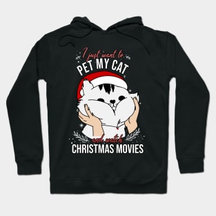 I just want to pet my cat and watch christmas movies Hoodie